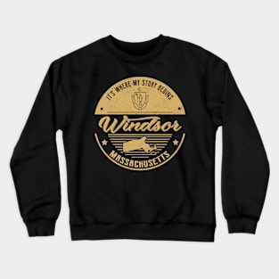 Windsor Massachusetts It's Where my story begins Crewneck Sweatshirt